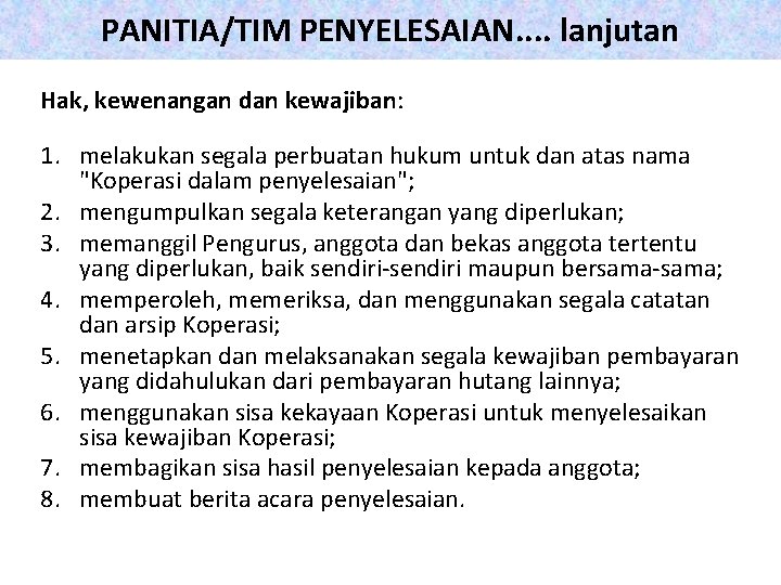 PANITIA/TIM PENYELESAIAN. . lanjutan Hak, kewenangan dan kewajiban: 1. melakukan segala perbuatan hukum untuk