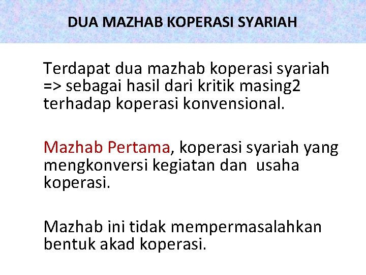 DUA MAZHAB KOPERASI SYARIAH Terdapat dua mazhab koperasi syariah => sebagai hasil dari kritik