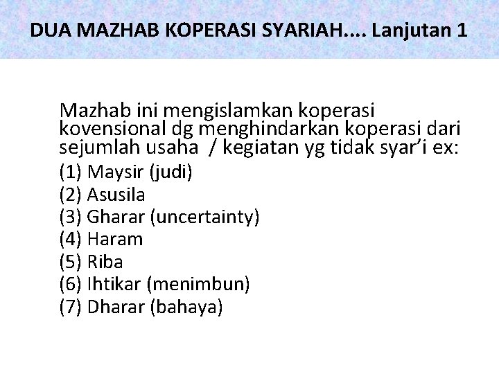 DUA MAZHAB KOPERASI SYARIAH. . Lanjutan 1 Mazhab ini mengislamkan koperasi kovensional dg menghindarkan