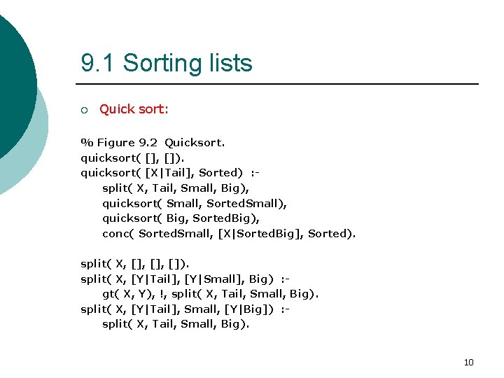 9. 1 Sorting lists ¡ Quick sort: % Figure 9. 2 Quicksort. quicksort( [],