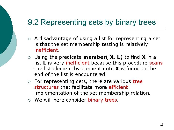 9. 2 Representing sets by binary trees ¡ ¡ A disadvantage of using a