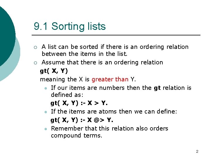 9. 1 Sorting lists ¡ ¡ A list can be sorted if there is