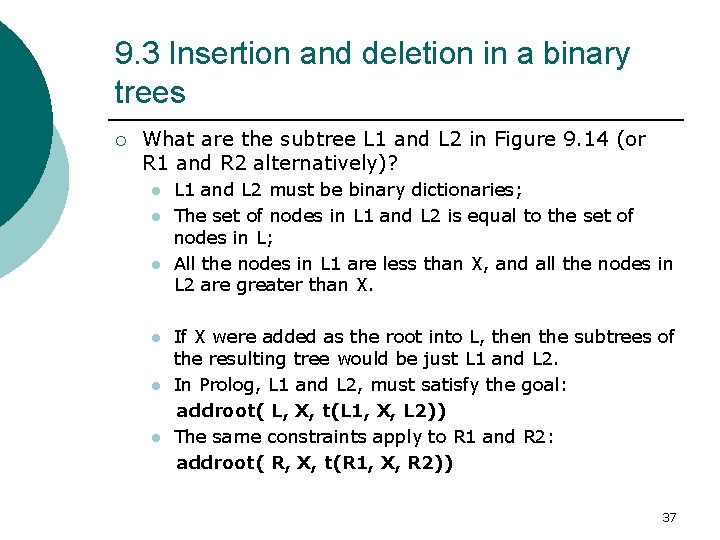 9. 3 Insertion and deletion in a binary trees ¡ What are the subtree