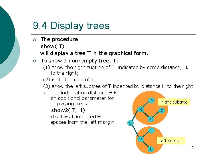 9. 4 Display trees ¡ The procedure show( T) ¡ will display a tree