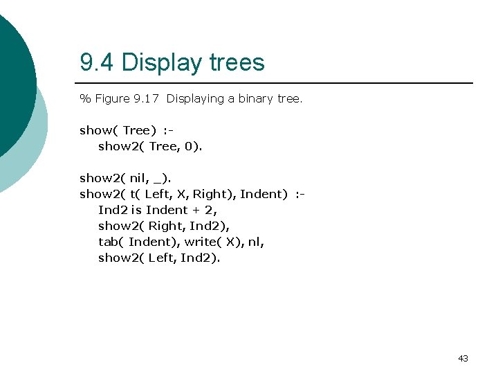 9. 4 Display trees % Figure 9. 17 Displaying a binary tree. show( Tree)