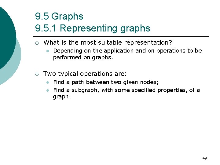 9. 5 Graphs 9. 5. 1 Representing graphs ¡ What is the most suitable