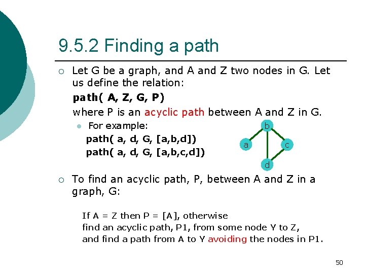 9. 5. 2 Finding a path ¡ Let G be a graph, and A