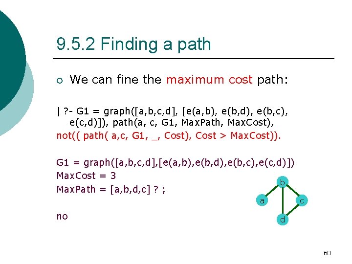 9. 5. 2 Finding a path ¡ We can fine the maximum cost path: