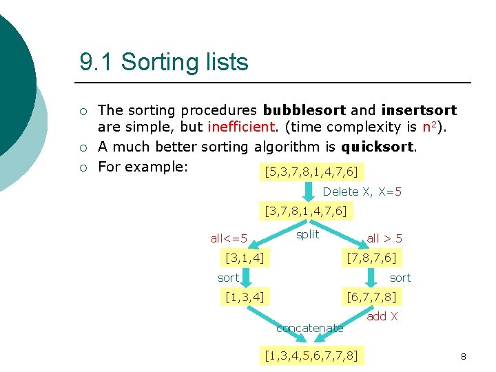 9. 1 Sorting lists ¡ ¡ ¡ The sorting procedures bubblesort and insertsort are