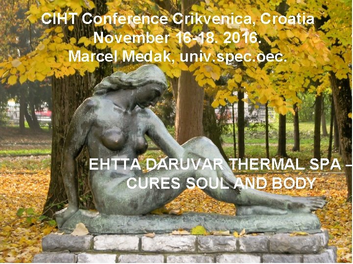 CIHT Conference Crikvenica, Croatia November 16 -18. 2016. Marcel Medak, univ. spec. oec. EHTTA