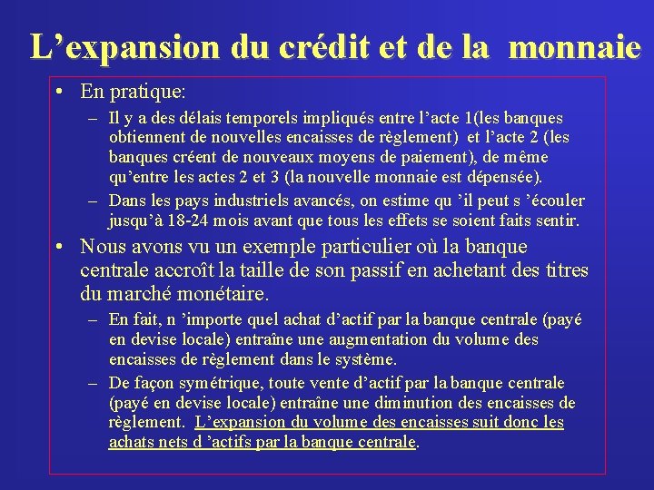 L’expansion du crédit et de la monnaie • En pratique: – Il y a