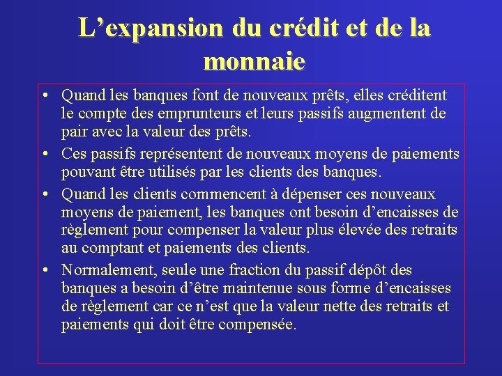 L’expansion du crédit et de la monnaie • Quand les banques font de nouveaux