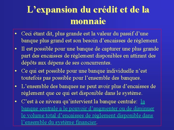 L’expansion du crédit et de la monnaie • Ceci étant dit, plus grande est