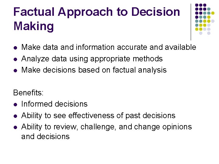 Factual Approach to Decision Making l l l Make data and information accurate and