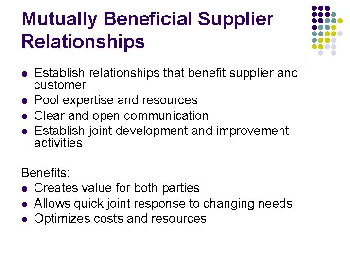 Mutually Beneficial Supplier Relationships l l Establish relationships that benefit supplier and customer Pool
