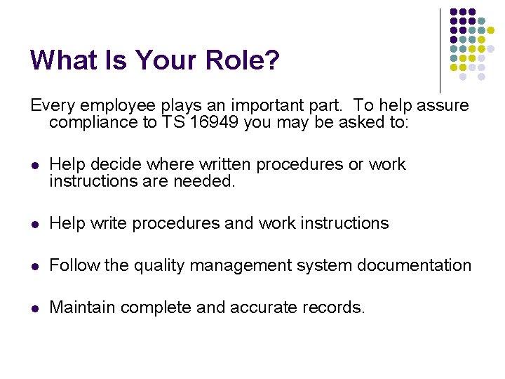 What Is Your Role? Every employee plays an important part. To help assure compliance