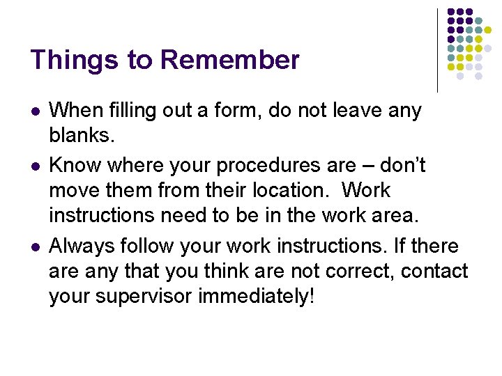 Things to Remember l l l When filling out a form, do not leave