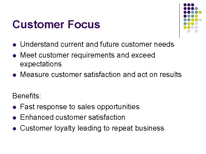 Customer Focus l l l Understand current and future customer needs Meet customer requirements