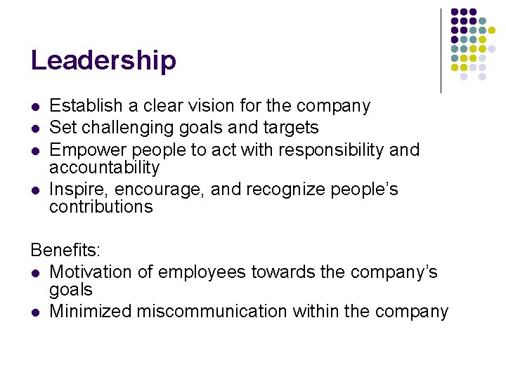Leadership l l Establish a clear vision for the company Set challenging goals and