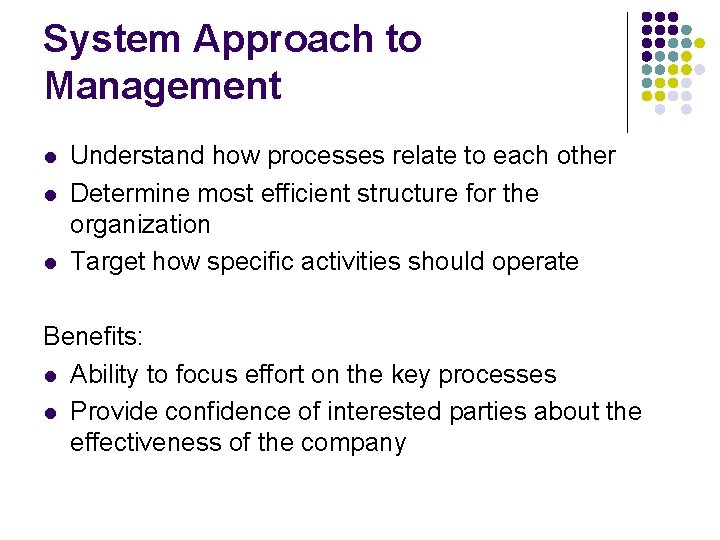 System Approach to Management l l l Understand how processes relate to each other