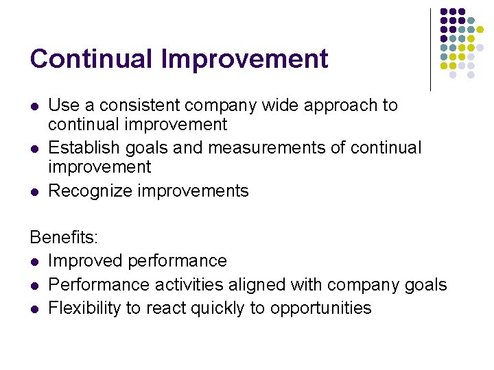 Continual Improvement l l l Use a consistent company wide approach to continual improvement