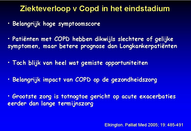Ziekteverloop v Copd in het eindstadium • Belangrijk hoge symptoomscore • Patiënten met COPD