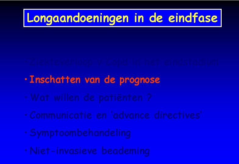Longaandoeningen in de eindfase • Ziekteverloop v Copd in het eindstadium • Inschatten van