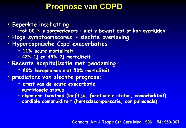 Prognose van COPD • Beperkte inschatting: • tot 50 % v zorgverleners : niet
