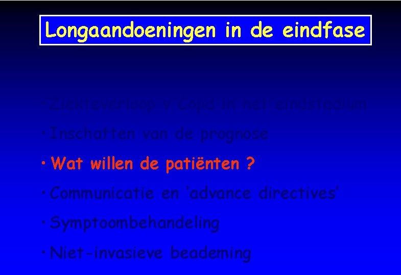 Longaandoeningen in de eindfase • Ziekteverloop v Copd in het eindstadium • Inschatten van