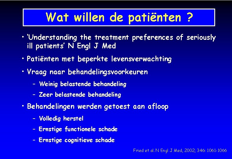 Wat willen de patiënten ? • ‘Understanding the treatment preferences of seriously ill patients’
