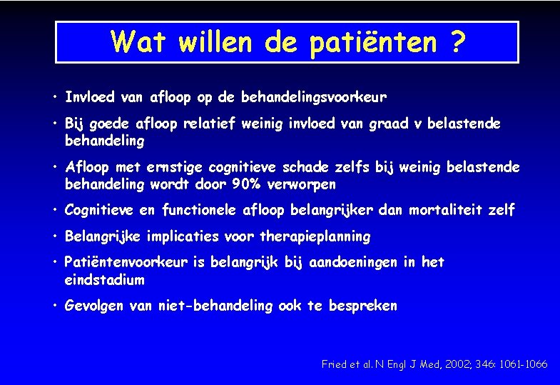 Wat willen de patiënten ? • Invloed van afloop op de behandelingsvoorkeur • Bij