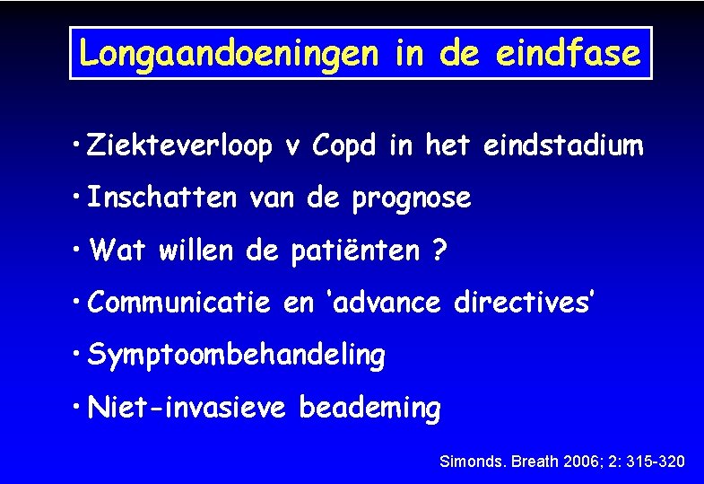 Longaandoeningen in de eindfase • Ziekteverloop v Copd in het eindstadium • Inschatten van