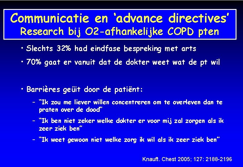 Communicatie en ‘advance directives’ Research bij O 2 -afhankelijke COPD pten • Slechts 32%