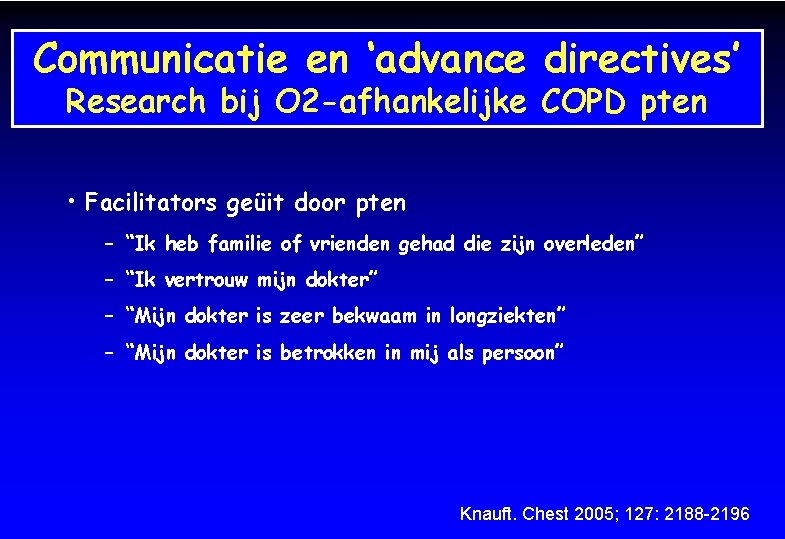 Communicatie en ‘advance directives’ Research bij O 2 -afhankelijke COPD pten • Facilitators geüit