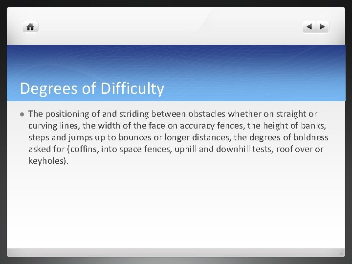 Degrees of Difficulty l The positioning of and striding between obstacles whether on straight