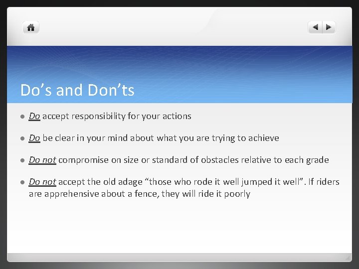 Do’s and Don’ts l Do accept responsibility for your actions l Do be clear