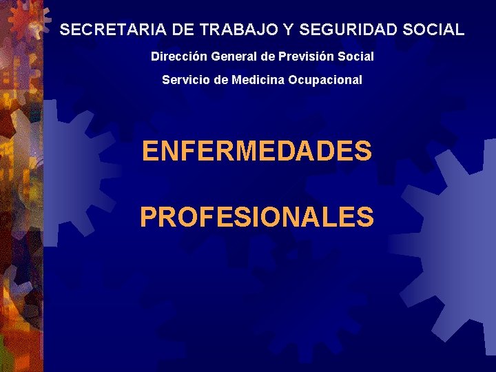 SECRETARIA DE TRABAJO Y SEGURIDAD SOCIAL Dirección General de Previsión Social Servicio de Medicina