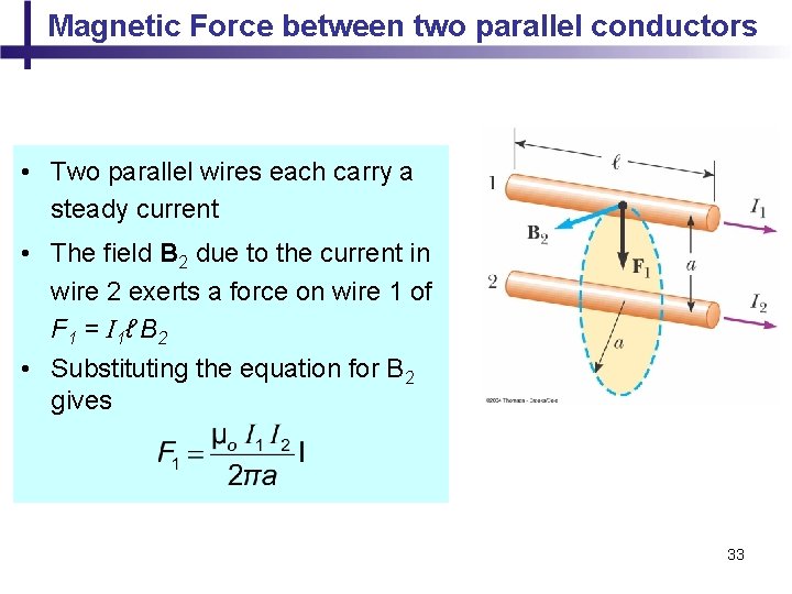 Magnetic Force between two parallel conductors • Two parallel wires each carry a steady