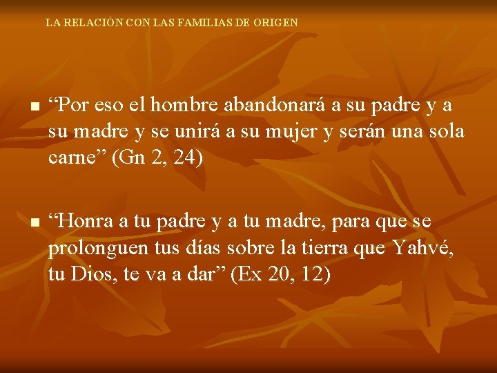 LA RELACIÓN CON LAS FAMILIAS DE ORIGEN n n “Por eso el hombre abandonará