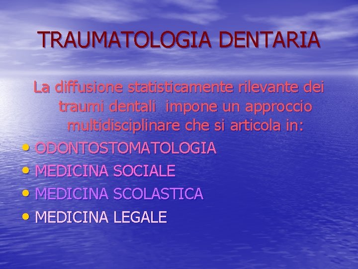 TRAUMATOLOGIA DENTARIA La diffusione statisticamente rilevante dei traumi dentali impone un approccio multidisciplinare che