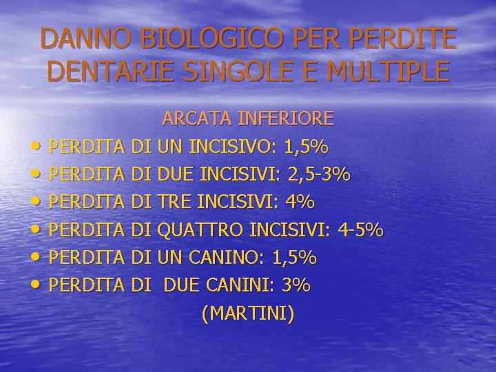 DANNO BIOLOGICO PERDITE DENTARIE SINGOLE E MULTIPLE • • • ARCATA INFERIORE PERDITA DI