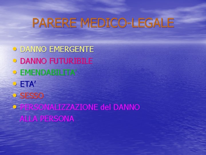 PARERE MEDICO-LEGALE • DANNO EMERGENTE • DANNO FUTURIBILE • EMENDABILITA’ • ETA’ • SESSO