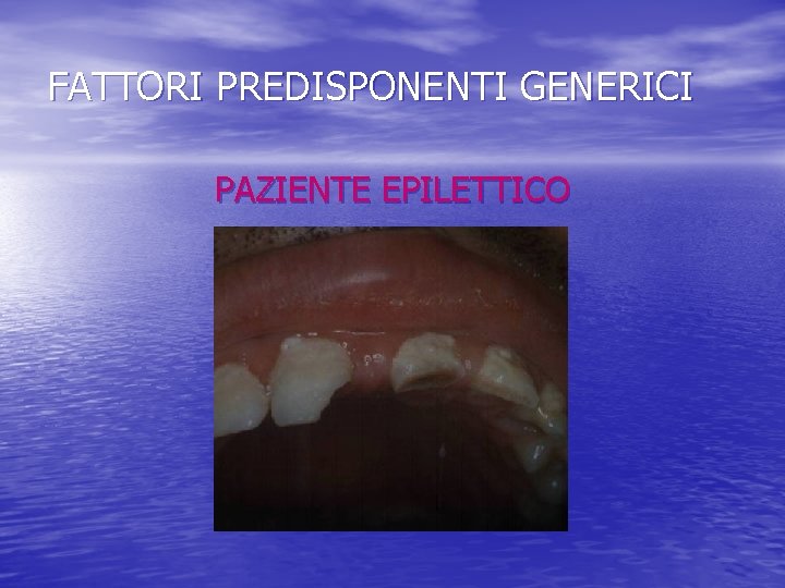 FATTORI PREDISPONENTI GENERICI PAZIENTE EPILETTICO 