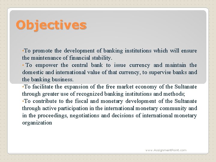 Objectives • To promote the development of banking institutions which will ensure the maintenance