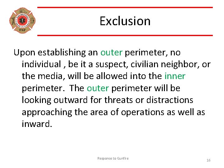 Exclusion Upon establishing an outer perimeter, no individual , be it a suspect, civilian