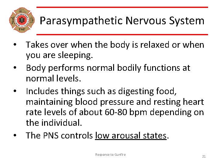 Parasympathetic Nervous System • Takes over when the body is relaxed or when you