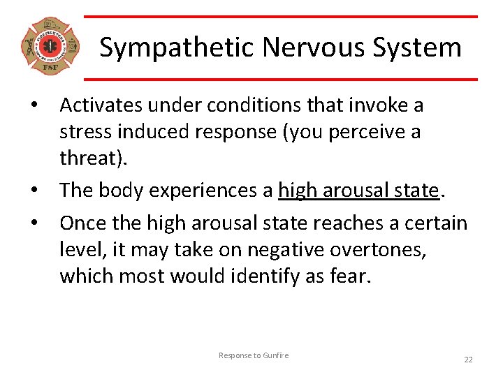 Sympathetic Nervous System • Activates under conditions that invoke a stress induced response (you