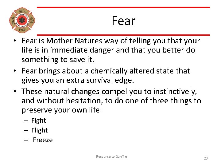 Fear • Fear is Mother Natures way of telling you that your life is