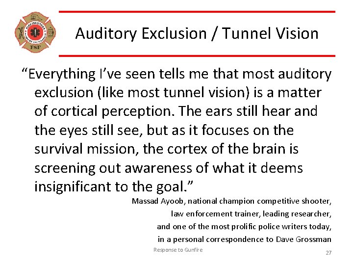 Auditory Exclusion / Tunnel Vision “Everything I’ve seen tells me that most auditory exclusion