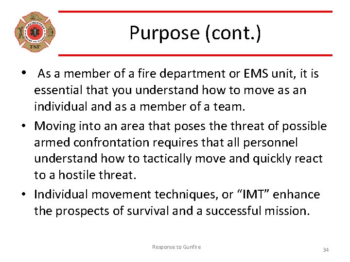 Purpose (cont. ) • As a member of a fire department or EMS unit,